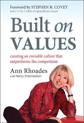 Built on Values: Creating an Enviable Culture That Outperforms the Competition - Stephen R. Covey