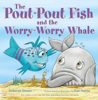 The Pout-Pout Fish and the Worry-Worry Whale - Deborah Diesen