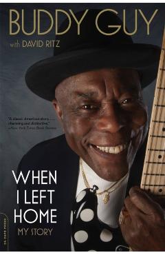 When I Left Home: My Story - Buddy Guy