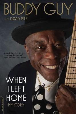 When I Left Home: My Story - Buddy Guy