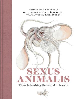 Sexus Animalis: There Is Nothing Unnatural in Nature - Emmanuelle Pouydebat