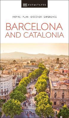 DK Eyewitness Barcelona and Catalonia - Dk Eyewitness