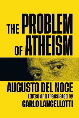 The Problem of Atheism: Volume 84 - Augusto Del Noce