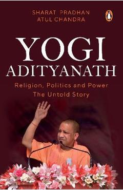 Poza produsului Yogi Adityanath: Religion, Politics and Power: The Untold Story - Sharat Pradhan