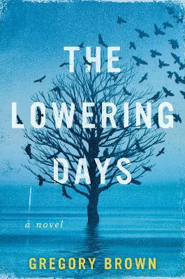 The Lowering Days - Gregory Brown