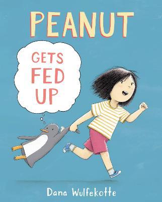 Peanut Gets Fed Up - Dana Wulfekotte