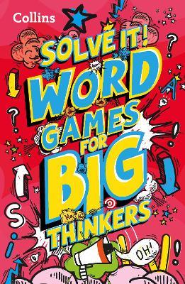 Solve It! -- Word Games for Big Thinkers: More Than 120 Fun Puzzles for Kids Aged 8 and Above - Collins Kids