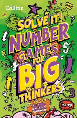 Solve It! -- Number Games for Big Thinkers: More Than 120 Fun Puzzles for Kids Aged 8 and Above - Collins Kids
