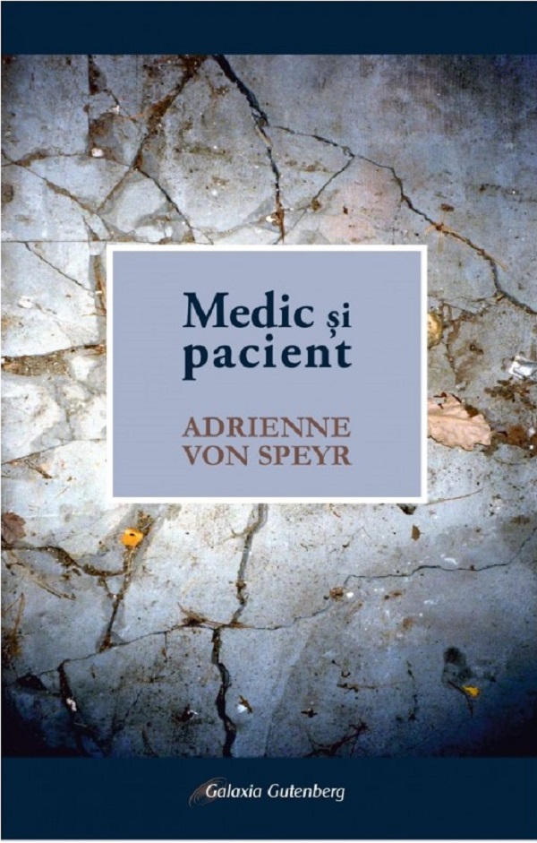 Medic si pacient - Adrienne Von Speyr