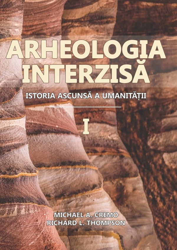 Arheologia interzisa. Istoria ascunsa a umanitatii Vol.1+2 - Michael A. Cremo, Richard L. Thompson 