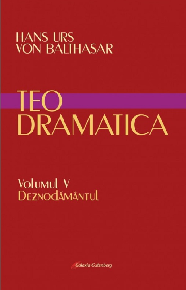 Teodramatica Vol.5: Deznodamantul - Hans Urs Von Balthasar