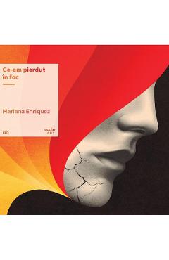 Poza produsului VINIL: Ce-am pierdut in foc - Mariana Enriquez