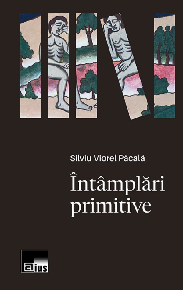 Intamplari primitive - Silviu Viorel Pacala