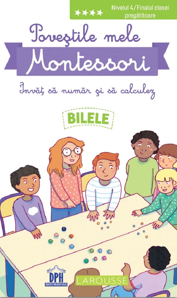 Povestile mele Montessori. Invat sa numar si sa calculez: Bilele. Nivelul 4 - Delphine Urvoy