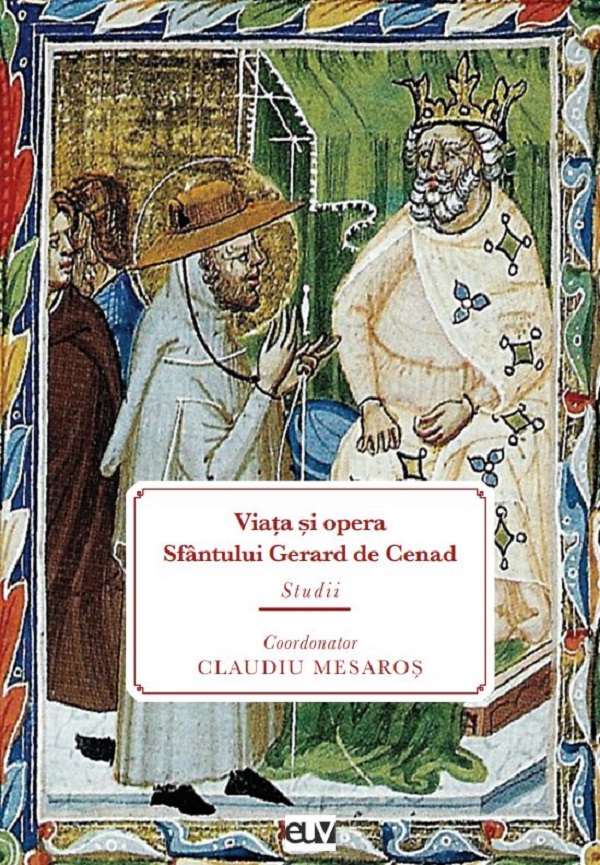 Viata si opera Sfantului Gerard de Cenad - Claudiu Mesaros