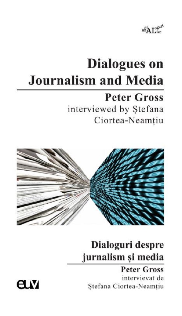 Dialogues on Journalism and Media, Peter Gross interviewed by Stefana Ciortea-Neamtiu - Stefana Ciortea-Neamtiu