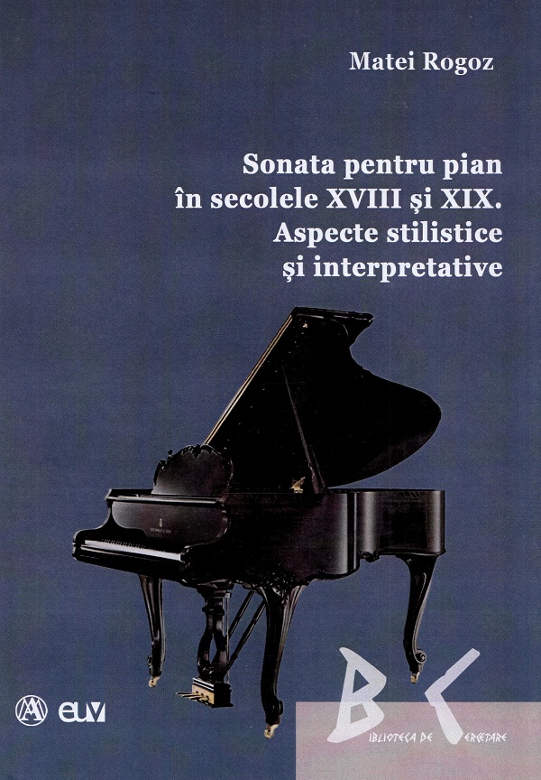 Sonata pentru pian in secolele XVIII si XIX. Aspecte stilistice si interpretative - Matei Rogoz