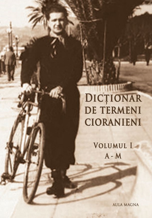 Dictionar de termeni cioranieni Vol.1+2 - Simona Constantinovici