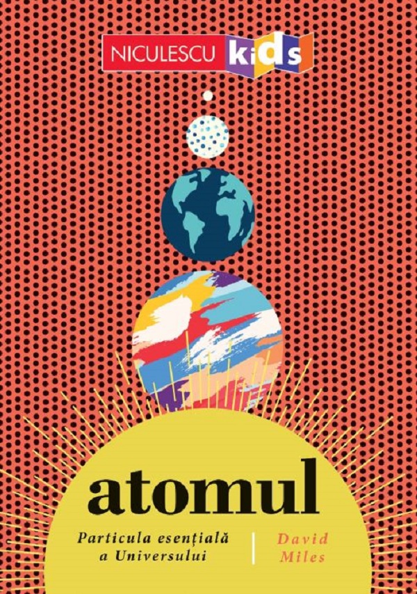 Atomul, particula esentiala a Universului - David Miles