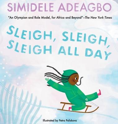 Sleigh, Sleigh, Sleigh All Day - Simidele Adeagbo