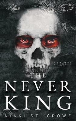 The Never King - Nikki St Crowe