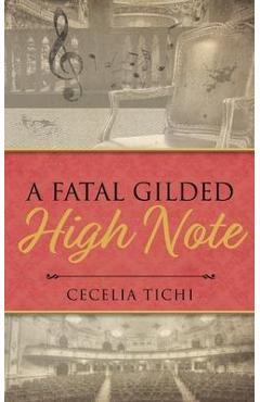 Coperta cărții 'A Fatal Gilded High Note - Cecelia Tichi'