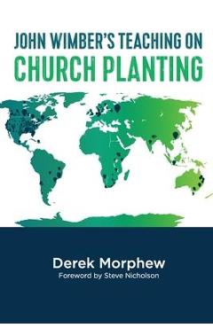 Coperta cărții 'John Wimber's Teaching on Church Planting - Derek Morphew'