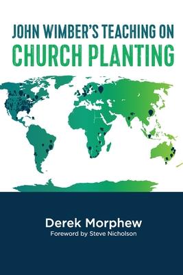 John Wimber's Teaching on Church Planting - Derek Morphew