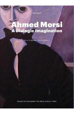 Coperta cărții 'Ahmed Morsi: A Dialogic Imagination - Ahmed Morsi'