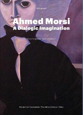Ahmed Morsi: A Dialogic Imagination - Ahmed Morsi