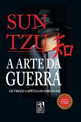 A Arte Da Guerra: Os Treze Captulos Originais - Sun Tzu