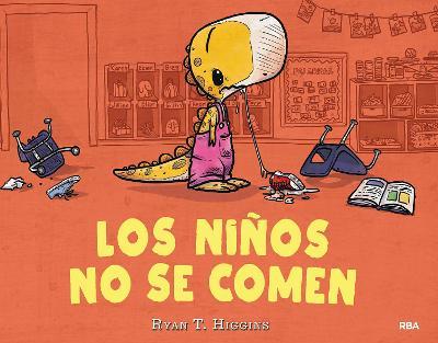 Los Ni?os No Se Comen / Children Are Not Meant to Be Eaten - Ryan T. Higgins