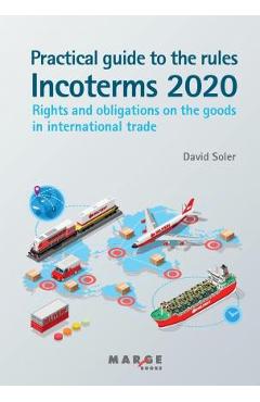 Poza produsului Practical guide to the Incoterms 2020 rules - David Soler