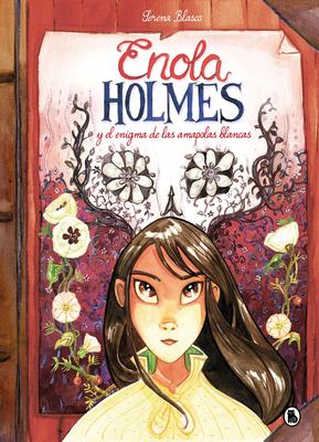 Enola Holmes Y El Enigma de Las Amapolas / Enola Holmes: The Case of the Bizarre Bouquets - Nancy Springer