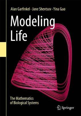 Modeling Life: The Mathematics of Biological Systems - Alan Garfinkel