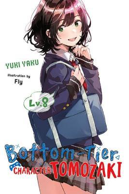 Bottom-Tier Character Tomozaki, Vol. 8 (Light Novel) - Yuki Yaku