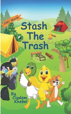 Stash The Trash: Early Decodable Book - Cigdem Knebel
