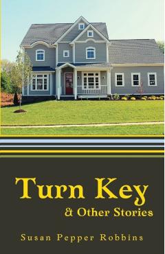 Turn Key and Other Stories - Susan Pepper Robbins