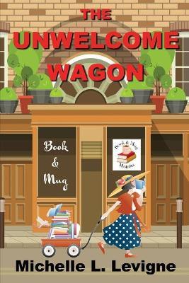 The Unwelcome Wagon, Book & Mug Mysteries Book 1 - Michelle Levigne