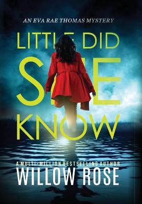 Little Did She Know: An intriguing, addictive mystery novel - Willow Rose