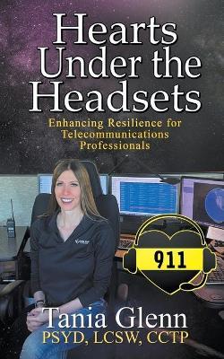 Hearts Under the Headsets: Enhancing Resilience for Telecommunications Professionals - Tania Glenn