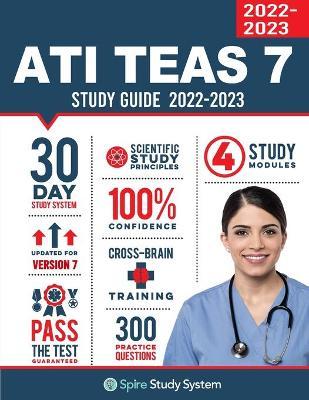 ATI TEAS 7 Study Guide: Spire Study System's ATI TEAS 7th Edition Test Prep Guide with Practice Test Review Questions for the Test of Essentia - Spire Study System