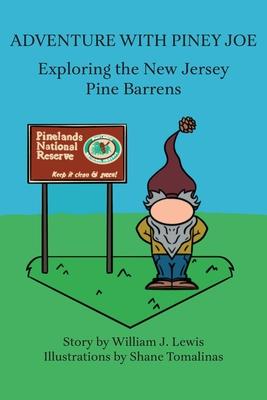 Adventure with Piney Joe: Exploring the New Jersey Pine Barrens Volumes I & II - William J. Lewis