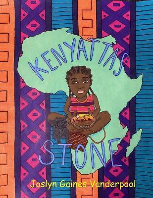 Kenyatta's Stone - Joslyn Gaines Vanderpool