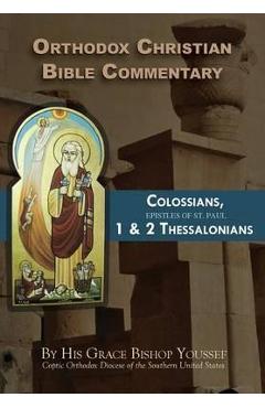 Coperta cărții 'Orthodox Christian Bible Commentary: Colossians, 1 Thessalonians, 2 Thessalonians - Bishop Youssef'
