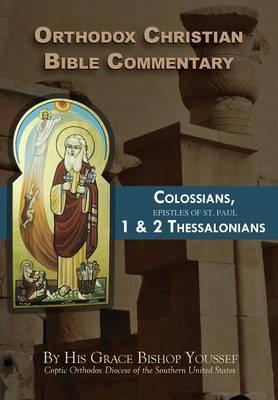 Orthodox Christian Bible Commentary: Colossians, 1 Thessalonians, 2 Thessalonians - Bishop Youssef