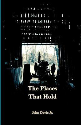 The Places That Hold - John Davis