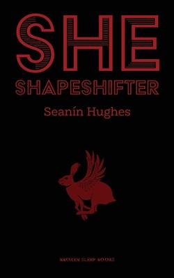 She, Shapeshifter - Sean�n Hughes