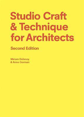 Studio Craft & Technique for Architects Second Edition - Miriam Delaney