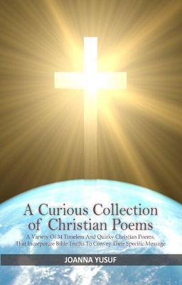 A Curious Collection of Christian Poems - Joanna Yusuf